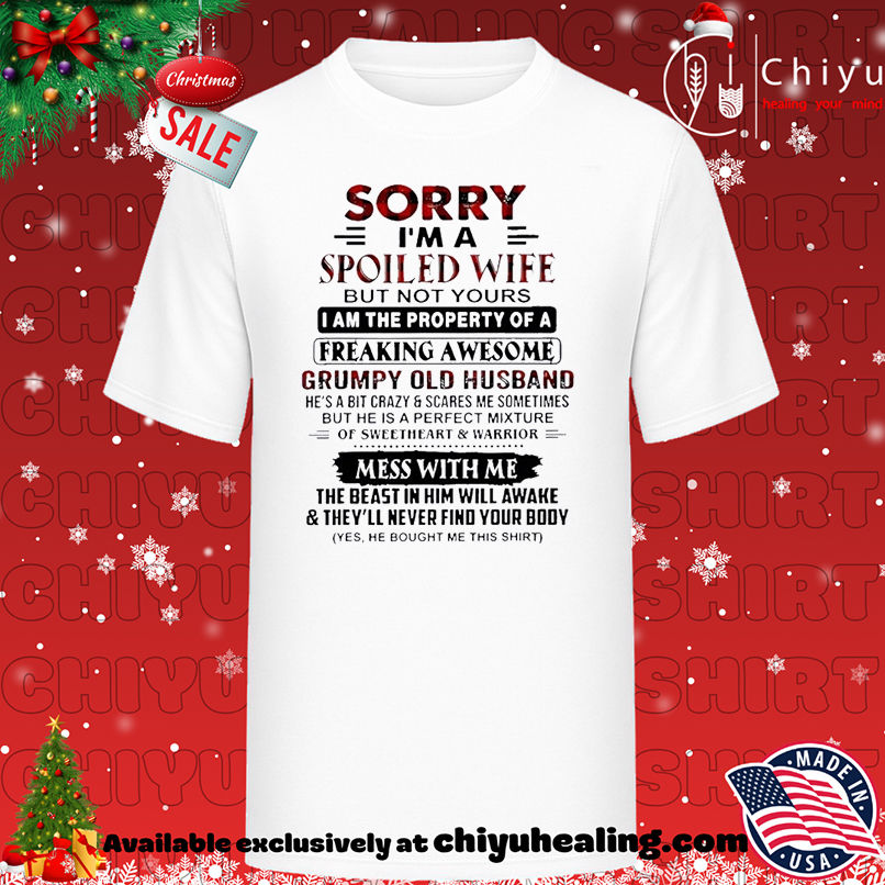 Sorry I'm a spoiled wife but not yours I am the property of a freaking awesome T-shirt, Hoodie, Sweatshirt, Poster Canvas, Mug, Ornaments