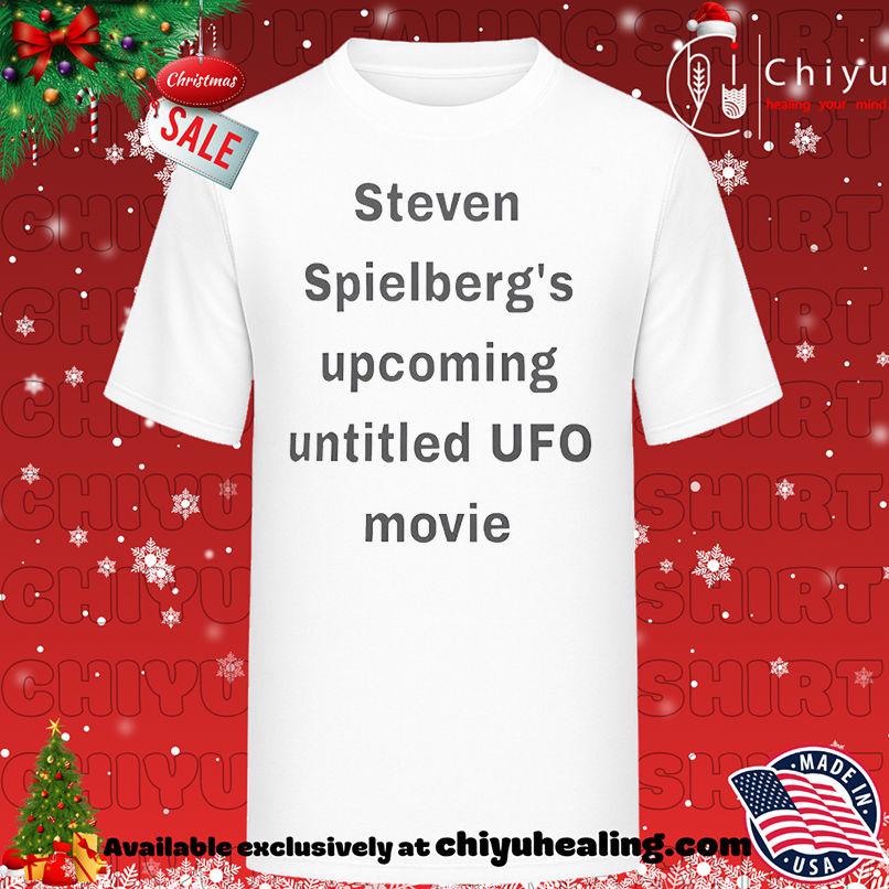 Steven Spielberg's Upcoming Untitled UFO Movie T-shirt, Hoodie, Sweatshirt, Poster Canvas, Mug, Ornaments