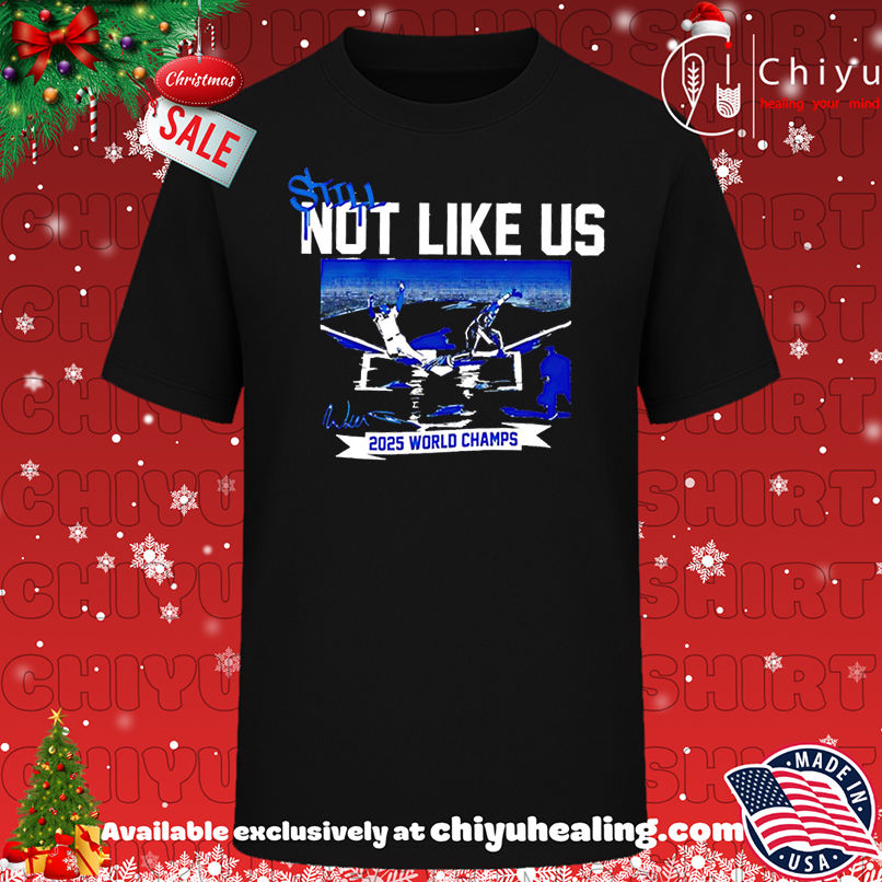 Still Not Like Us Los Angeles Baseball 2025 world champs shirt, Hoodie, Sweatshirt, Poster Canvas, Mug, Ornaments
