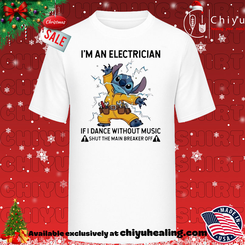 Stitch I'm An Electrician If I Dance Without Music Shut The Main Breaker Off T-shirt, Hoodie, Sweatshirt, Poster Canvas, Mug, Ornaments