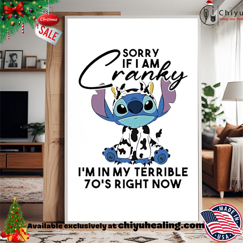 Stitch Sorry I Am Cranky I'm In My Terrible 70's Right Now shirt, Hoodie, Sweatshirt, Poster Canvas, Mug, Ornaments