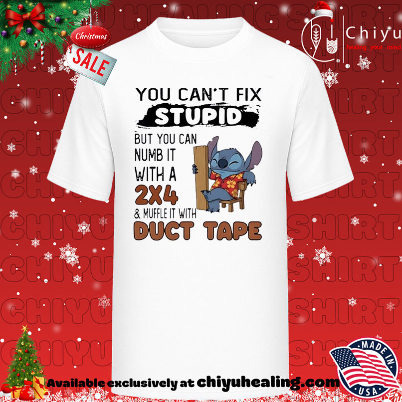 Stitch You Can't Fix Stupid But You Can Numb It With A 2x4 And Muffle It With Duct Tape T-shirt, Hoodie, Sweatshirt, Poster Canvas, Mug, Ornaments
