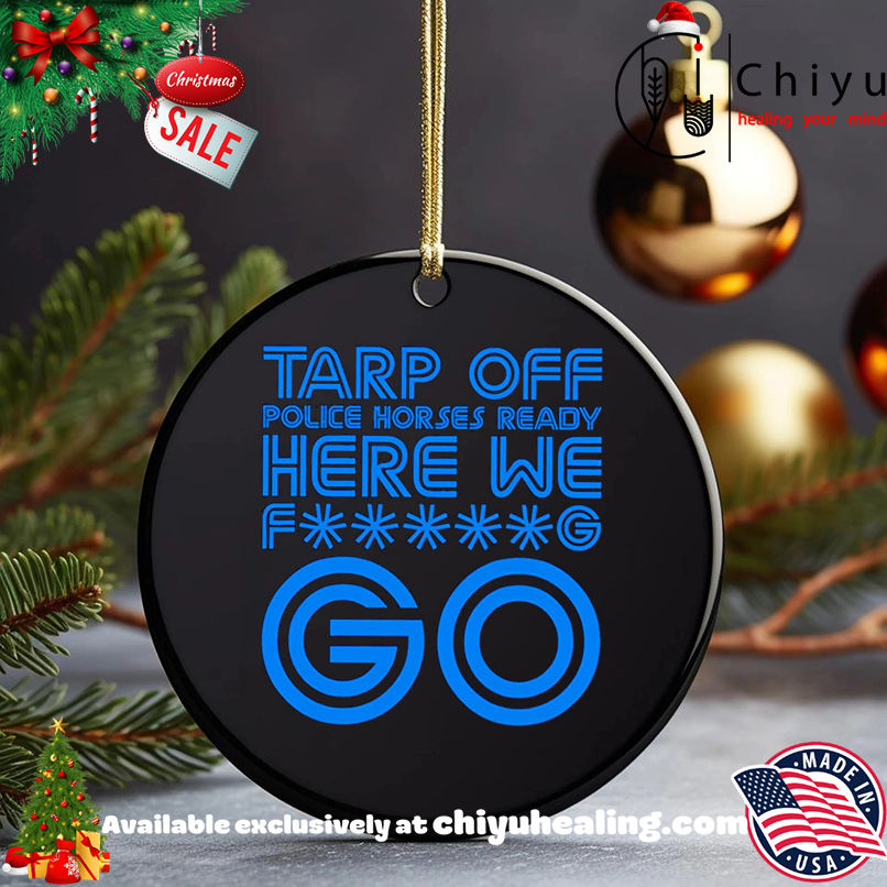 Tap Off Police Horses Ready Here We Fucking Go Toronto Blue Jays shirt, Hoodie, Sweatshirt, Poster Canvas, Mug, Ornaments