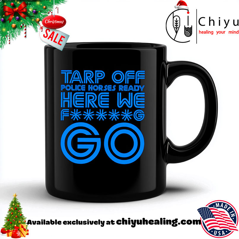 Tap Off Police Horses Ready Here We Fucking Go Toronto Blue Jays shirt, Hoodie, Sweatshirt, Poster Canvas, Mug, Ornaments