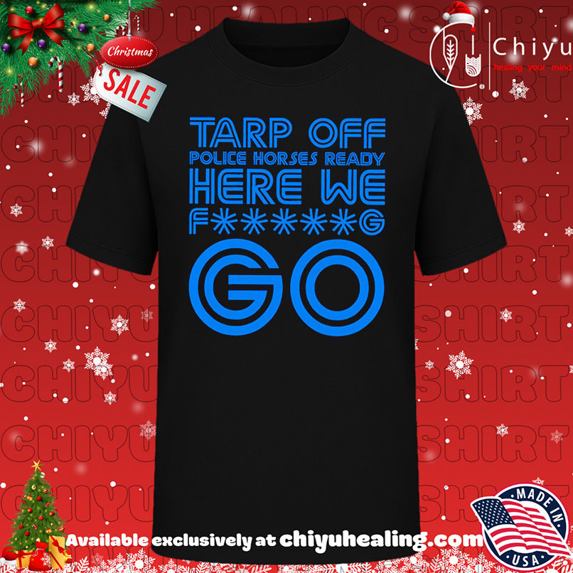 Tap Off Police Horses Ready Here We Fucking Go Toronto Blue Jays shirt, Hoodie, Sweatshirt, Poster Canvas, Mug, Ornaments