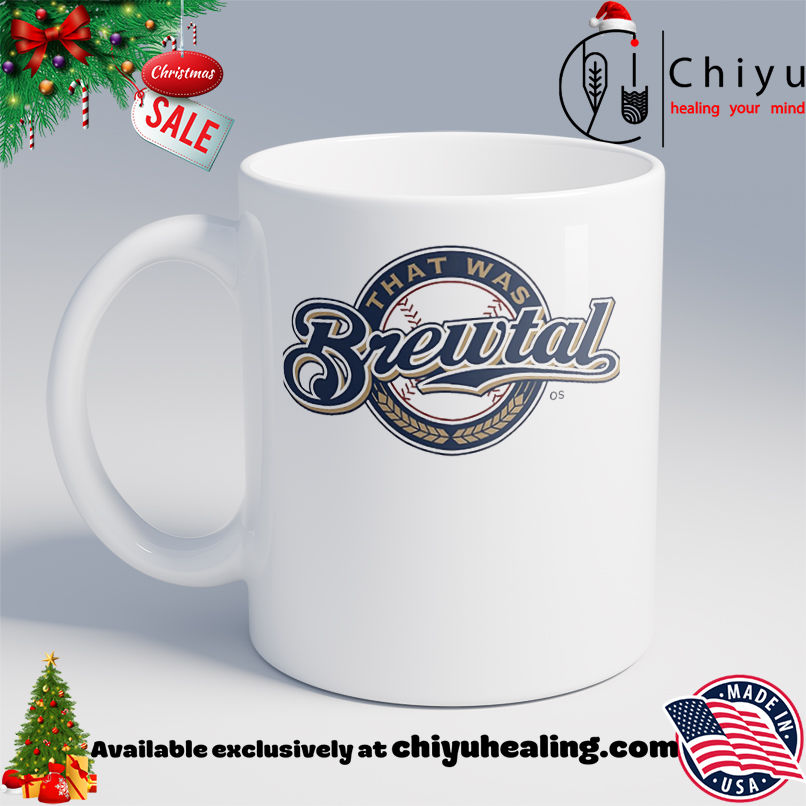 That was Brewtal shirt, Hoodie, Sweatshirt, Poster Canvas, Mug, Ornaments