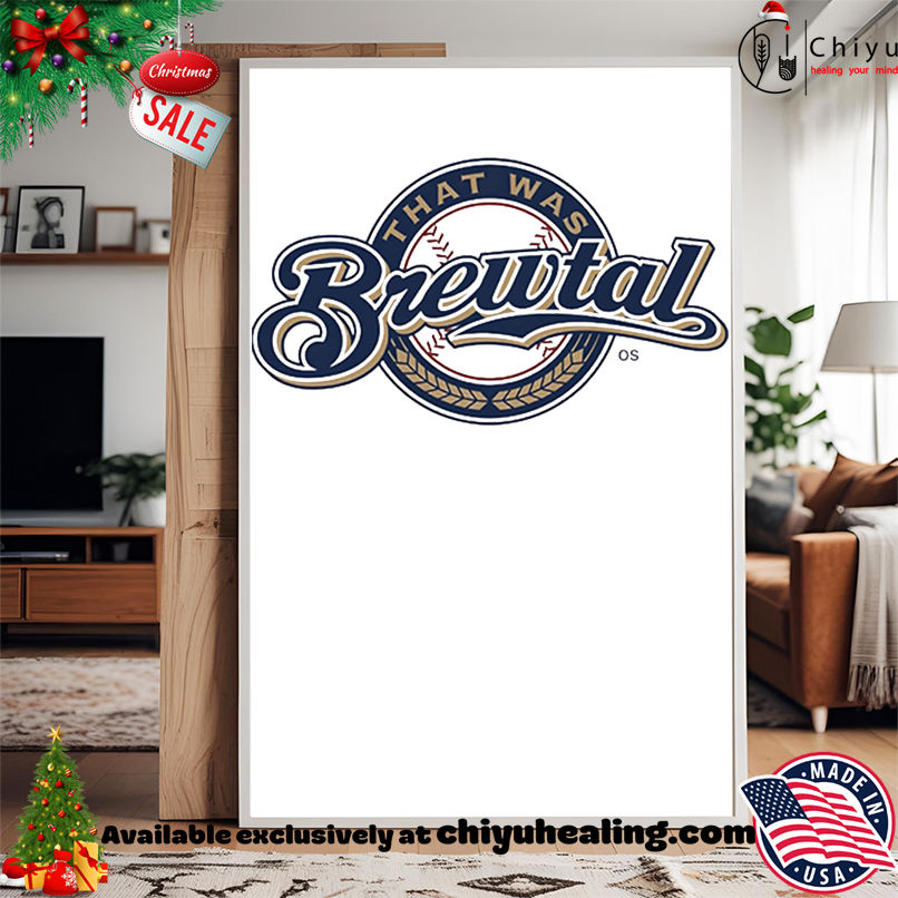 That was Brewtal shirt, Hoodie, Sweatshirt, Poster Canvas, Mug, Ornaments