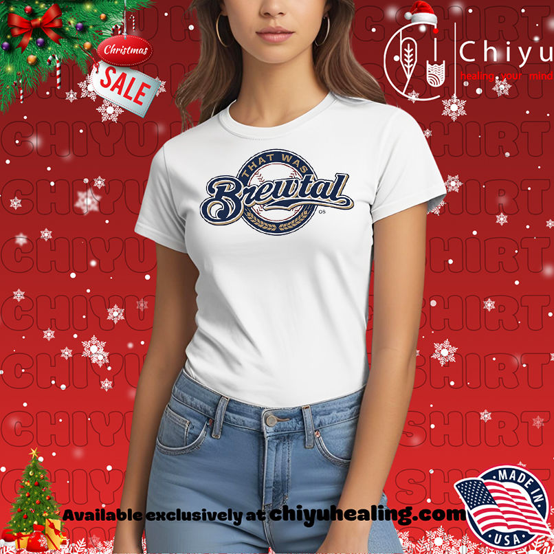 That was Brewtal shirt, Hoodie, Sweatshirt, Poster Canvas, Mug, Ornaments