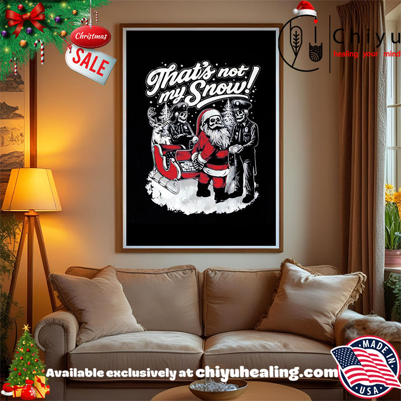 That's not my snow Santa and police Christmas shirt, Hoodie, Sweatshirt, Poster Canvas, Mug, Ornaments