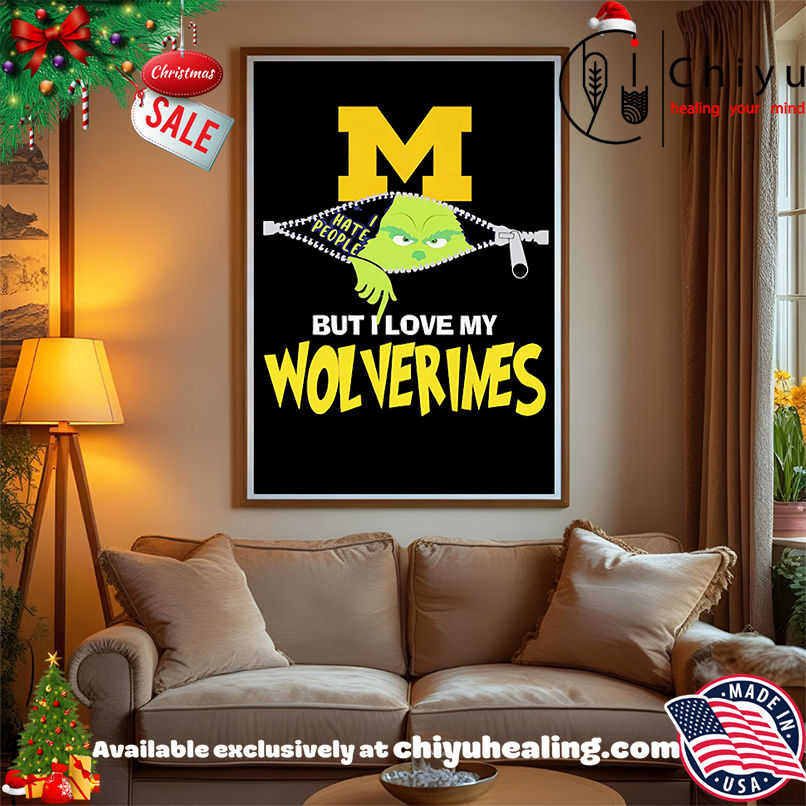 The Grinch I hate people but I love my Michigan Wolverines shirt, Hoodie, Sweatshirt, Poster Canvas, Mug, Ornaments