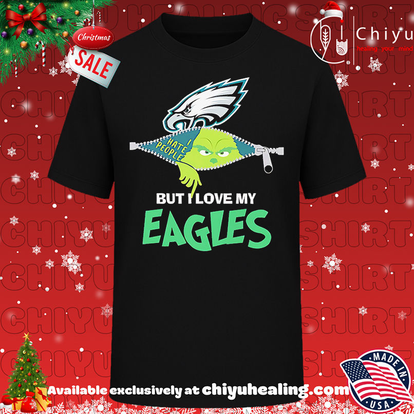 The Grinch I hate people but I love my Philadelphia Eagles shirt, Hoodie, Sweatshirt, Poster Canvas, Mug, Ornaments