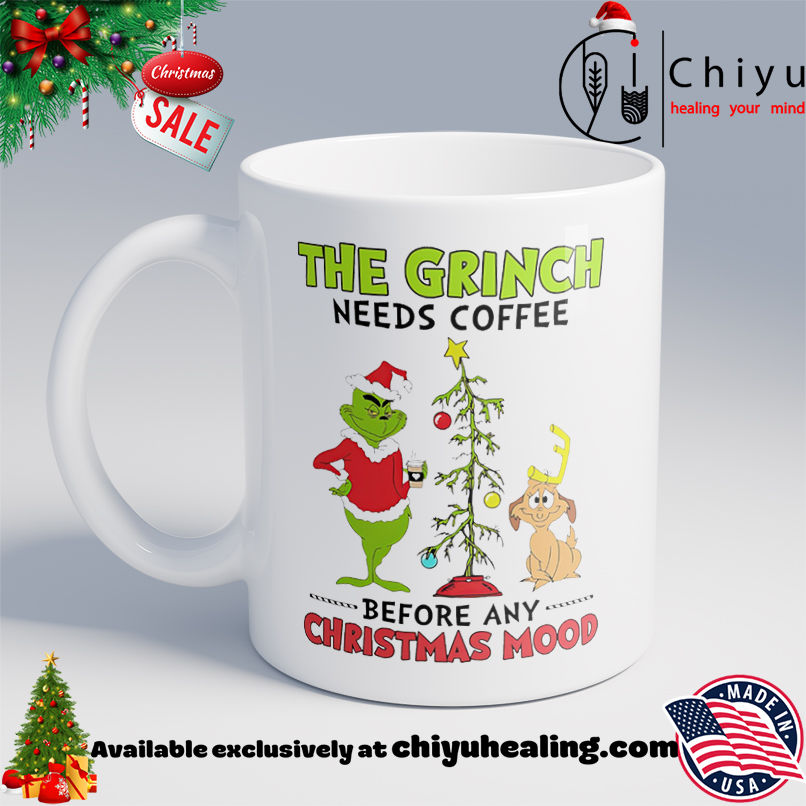 The Grinch needs coffee before any Christmas mood shirt, Hoodie, Sweatshirt, Poster Canvas, Mug, Ornaments