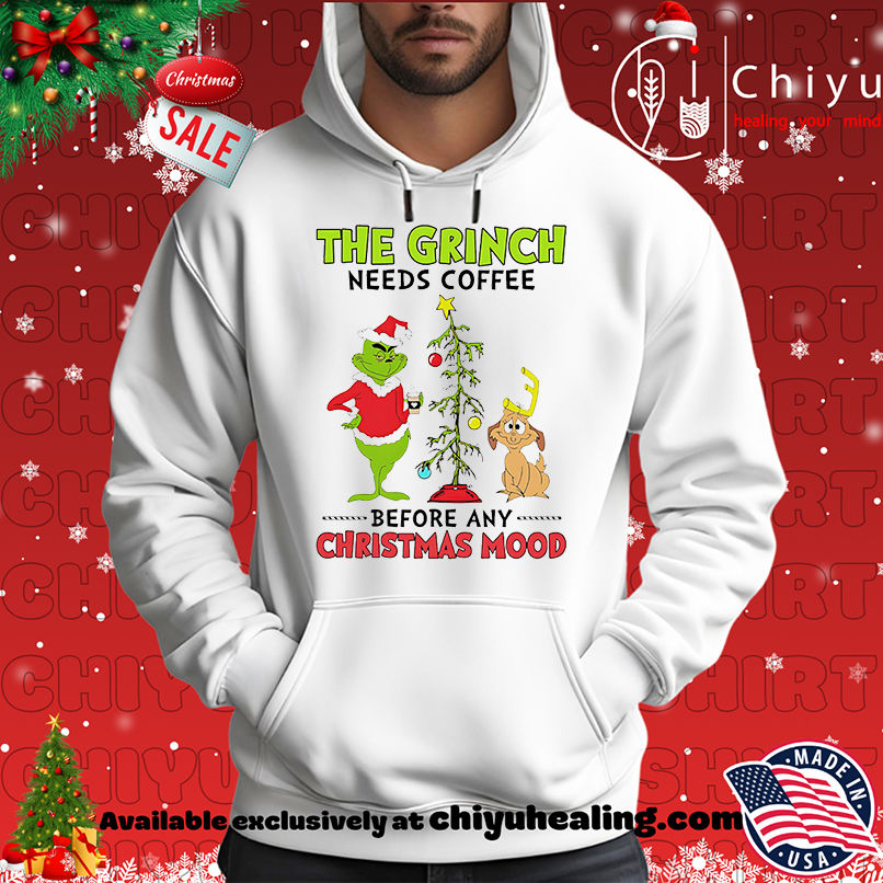The Grinch needs coffee before any Christmas mood shirt The Grinch needs coffee before any Christmas mood shirt