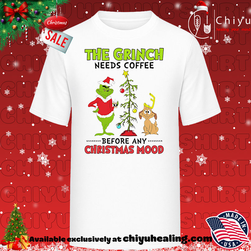 The Grinch needs coffee before any Christmas mood shirt, Hoodie, Sweatshirt, Poster Canvas, Mug, Ornaments