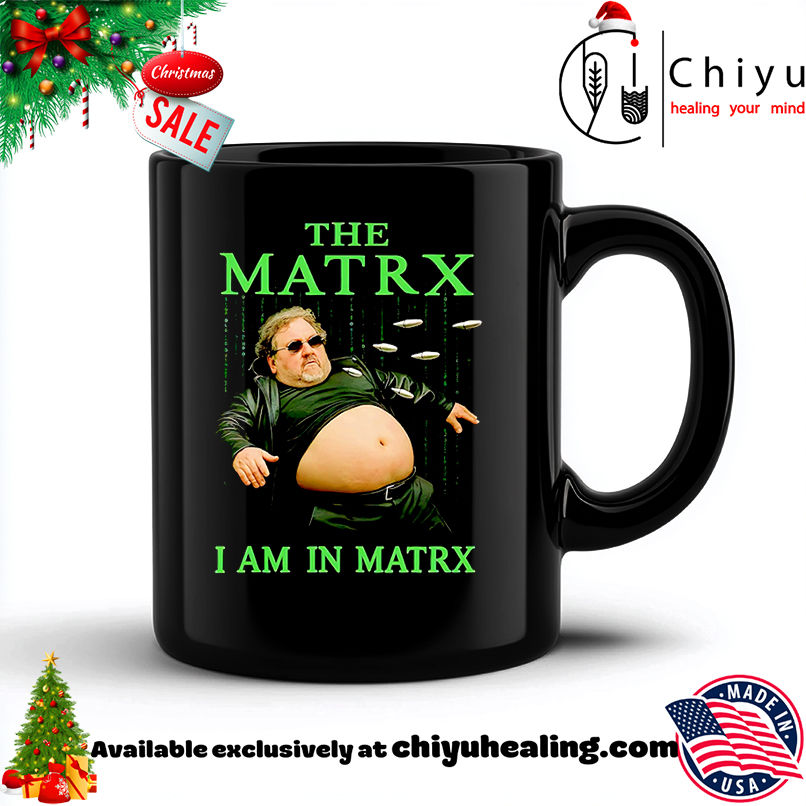 The Matrix I am in Matrx shirt, Hoodie, Sweatshirt, Poster Canvas, Mug, Ornaments