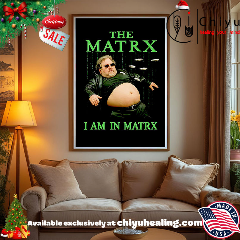 The Matrix I am in Matrx shirt, Hoodie, Sweatshirt, Poster Canvas, Mug, Ornaments