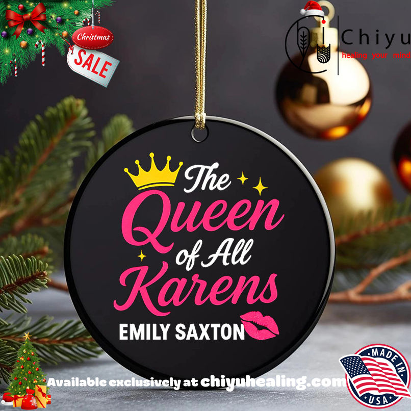 The Queen of all Karens Emily Saxton shirt, Hoodie, Sweatshirt, Poster Canvas, Mug, Ornaments
