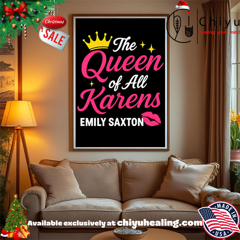 The Queen of all Karens Emily Saxton shirt, Hoodie, Sweatshirt, Poster Canvas, Mug, Ornaments