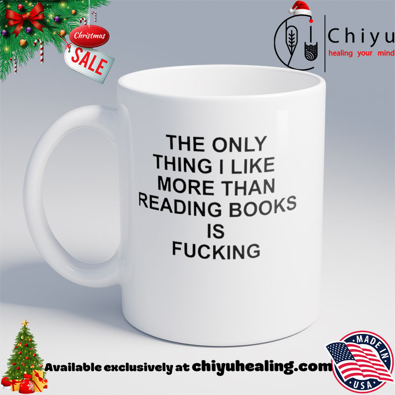 The only thing I like more than reading books is fcking shirt, Hoodie, Sweatshirt, Poster Canvas, Mug, Ornaments 6 The only thing I like more than reading books is fcking shirt, Hoodie, Sweatshirt, Poster Canvas, Mug, Ornaments