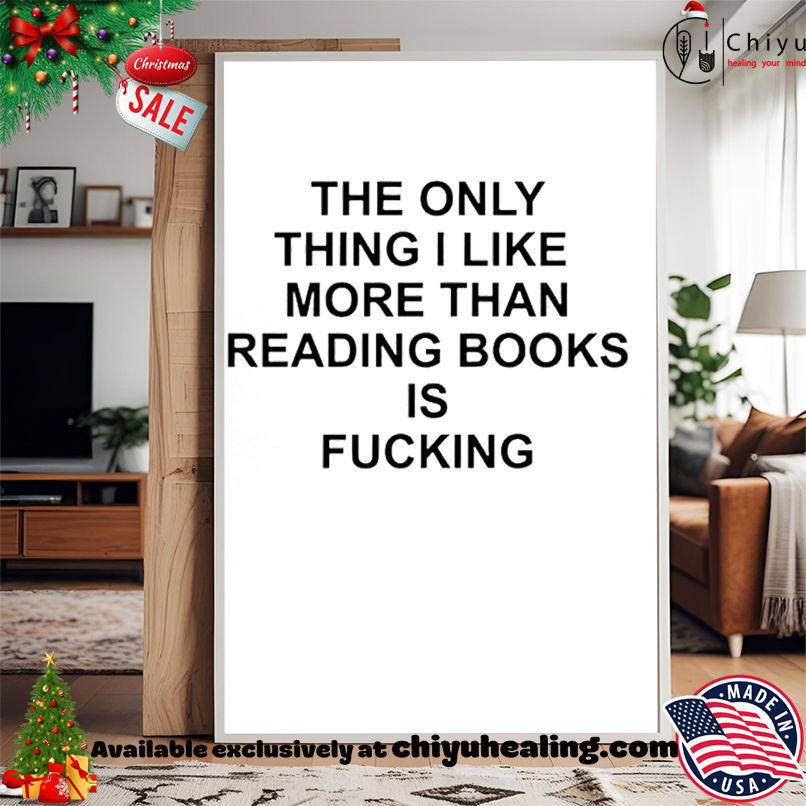 The only thing I like more than reading books is fcking shirt The only thing I like more than reading books is fcking shirt