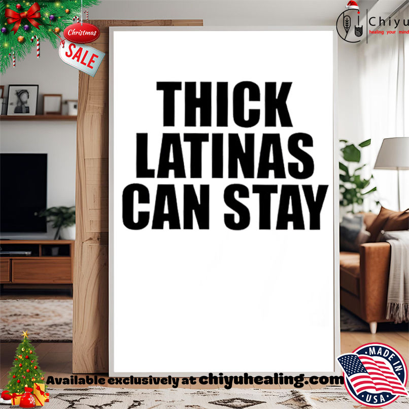Thick latinas can stay shirt, Hoodie, Sweatshirt, Poster Canvas, Mug, Ornaments