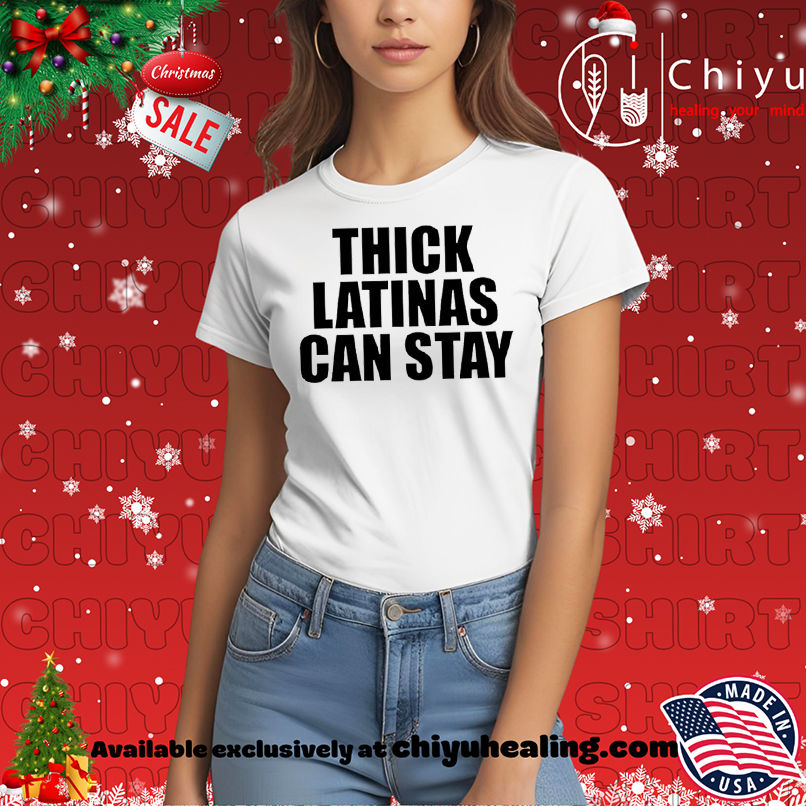 Thick latinas can stay shirt, Hoodie, Sweatshirt, Poster Canvas, Mug, Ornaments