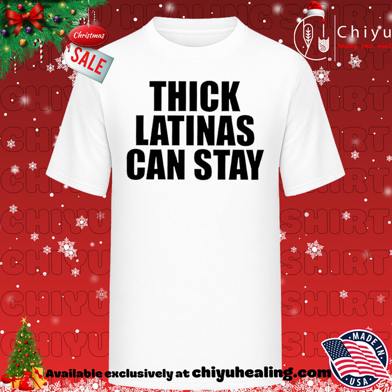 Thick latinas can stay shirt, Hoodie, Sweatshirt, Poster Canvas, Mug, Ornaments