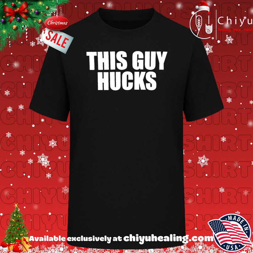 This Guy Hucks shirt, Hoodie, Sweatshirt, Poster Canvas, Mug, Ornaments
