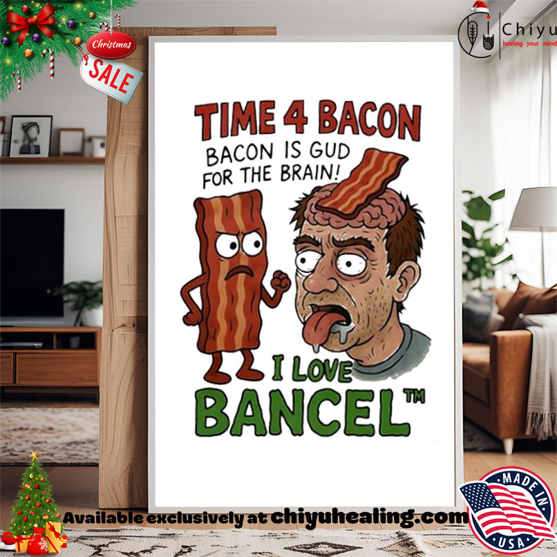 Time 4 Bacon Bacon Is Gud For The Brain I Love Bancel shirt, Hoodie, Sweatshirt, Poster Canvas, Mug, Ornaments