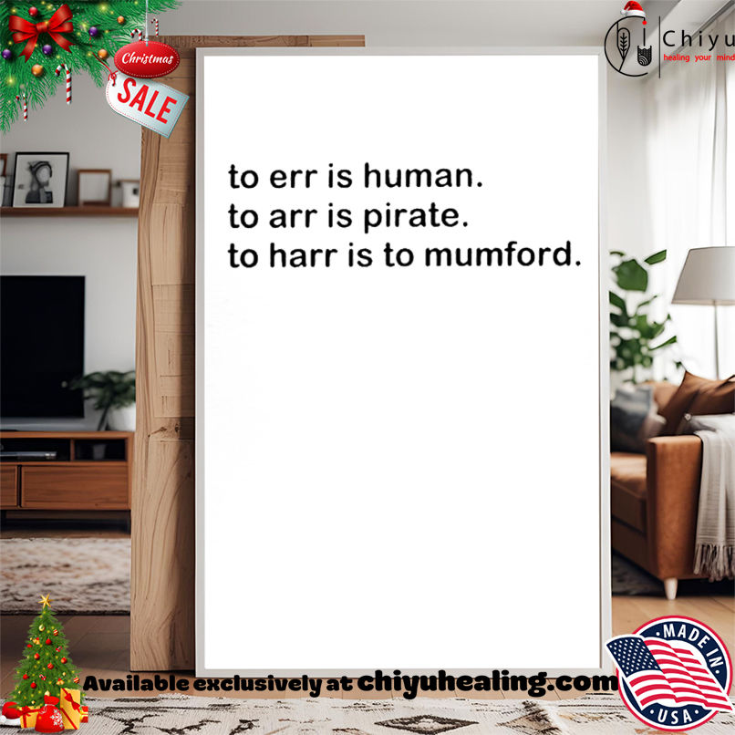 To err is human to arr is pirate to harr is to mumford shirt, Hoodie, Sweatshirt, Poster Canvas, Mug, Ornaments