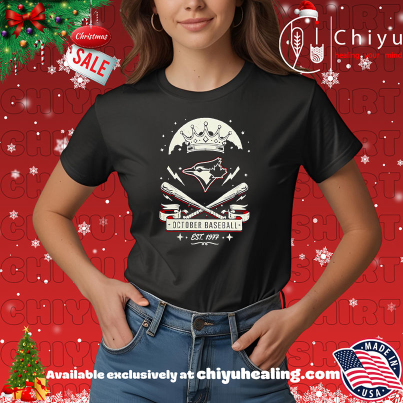 Toronto Blue Jays Est 1977 October Baseball Crown retro shirt, Hoodie, Sweatshirt, Poster Canvas, Mug, Ornaments