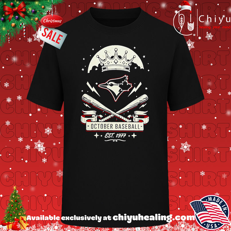 Toronto Blue Jays Est 1977 October Baseball Crown retro shirt, Hoodie, Sweatshirt, Poster Canvas, Mug, Ornaments