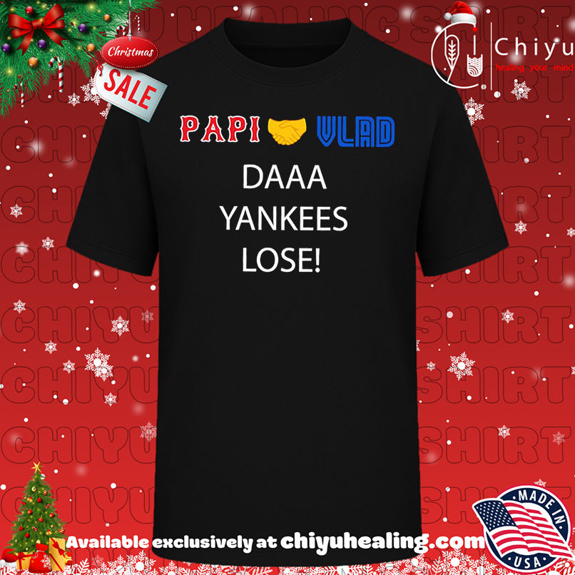 Toronto Blue Jays Papi and Vlad Guerrero Junior the Yankees Lose shirt, Hoodie, Sweatshirt, Poster Canvas, Mug, Ornaments