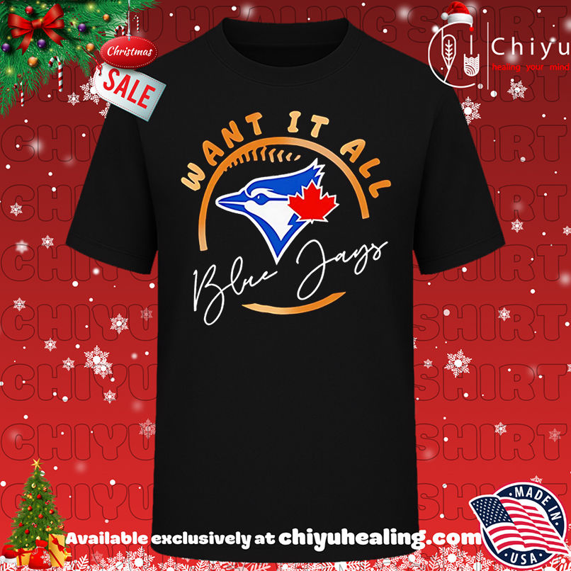 Toronto Blue Jays Want It All 2025 ALCS Championship shirt, Hoodie, Sweatshirt, Poster Canvas, Mug, Ornaments
