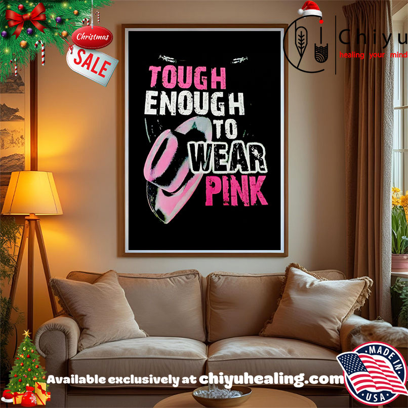 Tough Enough To Wear Pink shirt, Hoodie, Sweatshirt, Poster Canvas, Mug, Ornaments