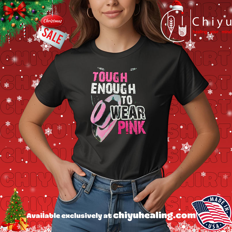 Tough Enough To Wear Pink shirt, Hoodie, Sweatshirt, Poster Canvas, Mug, Ornaments