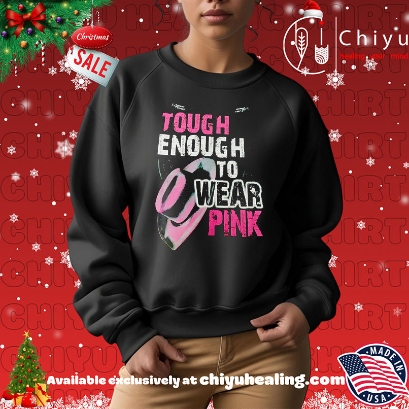 Tough Enough To Wear Pink shirt Tough Enough To Wear Pink shirt
