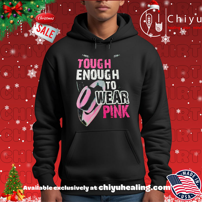Tough Enough To Wear Pink shirt Tough Enough To Wear Pink shirt
