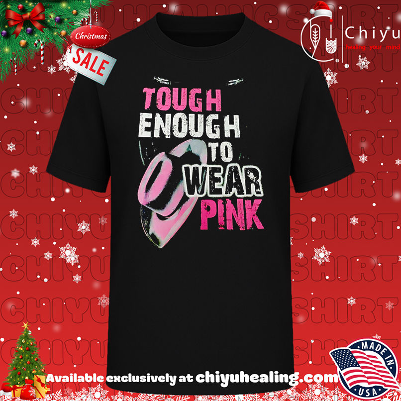 Tough Enough To Wear Pink shirt, Hoodie, Sweatshirt, Poster Canvas, Mug, Ornaments