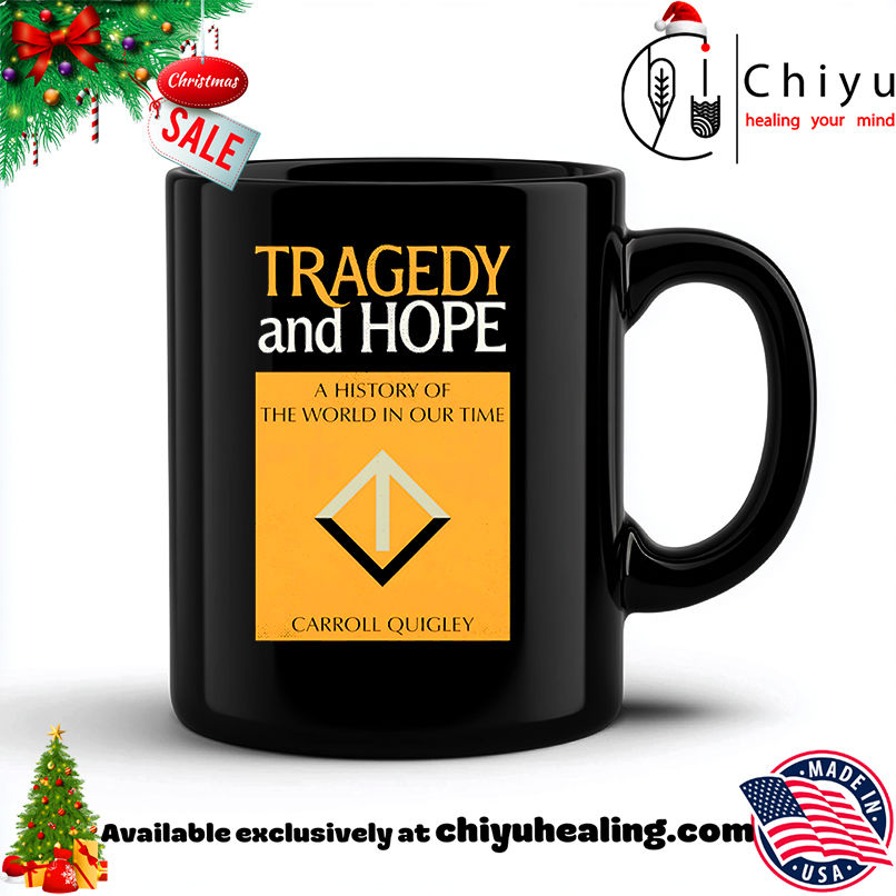 Tragedy and hope a history the world in our time Carroll Quigley shirt, Hoodie, Sweatshirt, Poster Canvas, Mug, Ornaments