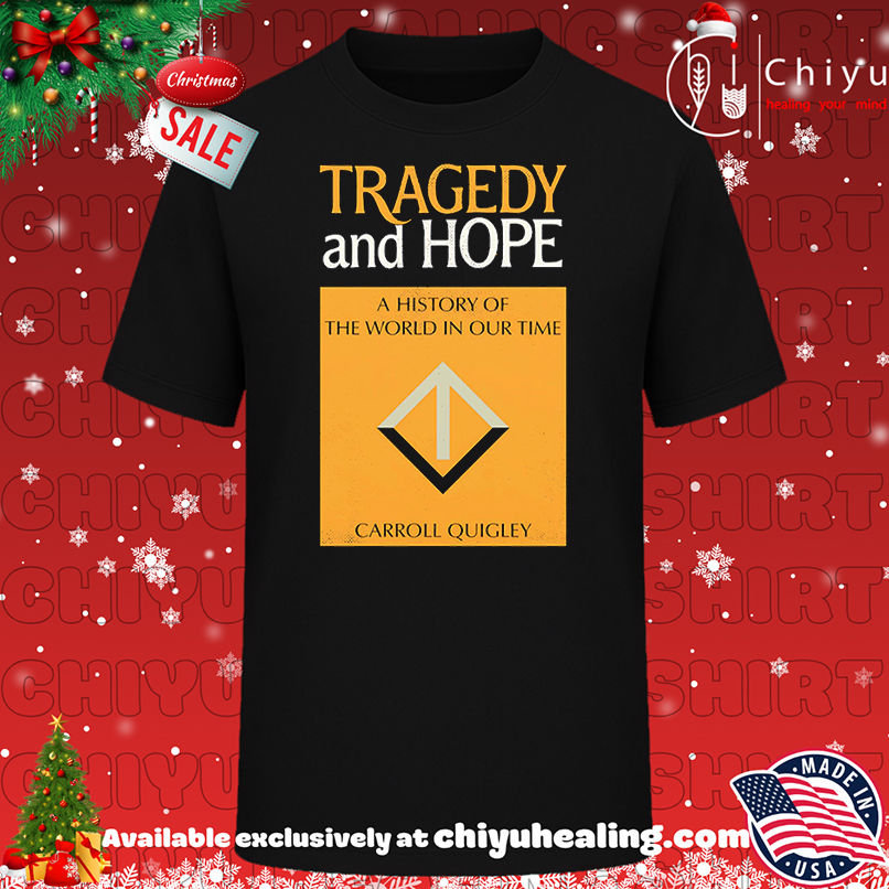 Tragedy and hope a history the world in our time Carroll Quigley shirt, Hoodie, Sweatshirt, Poster Canvas, Mug, Ornaments
