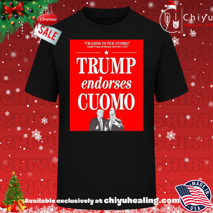Trump Endorses Cuomo I'm going to pick T-shirt, Hoodie, Sweatshirt, Poster Canvas, Mug, Ornaments