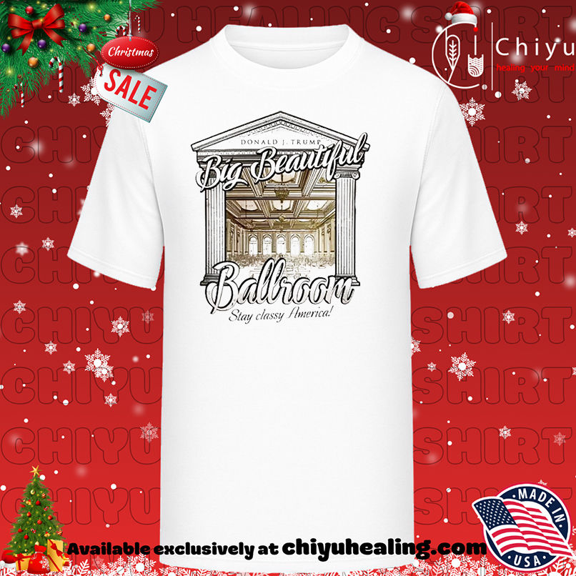 Trump's Big Beautiful Ballroom stay slassy America shirt, Hoodie, Sweatshirt, Poster Canvas, Mug, Ornaments