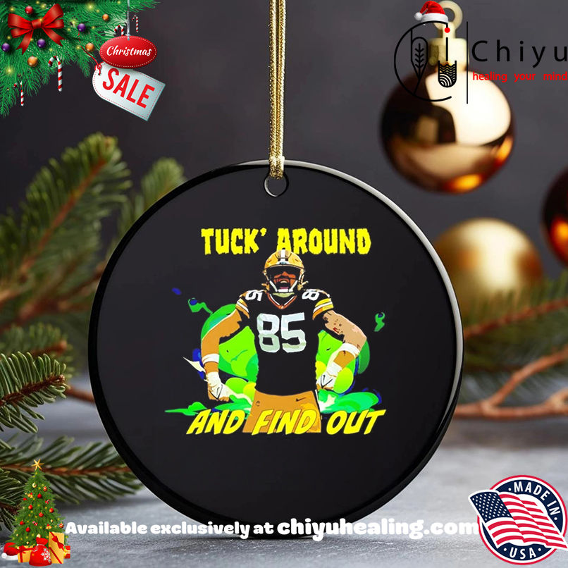 Tucker Kraft NFL Green Bay Packers Tuck Around and Find Out shirt, Hoodie, Sweatshirt, Poster Canvas, Mug, Ornaments