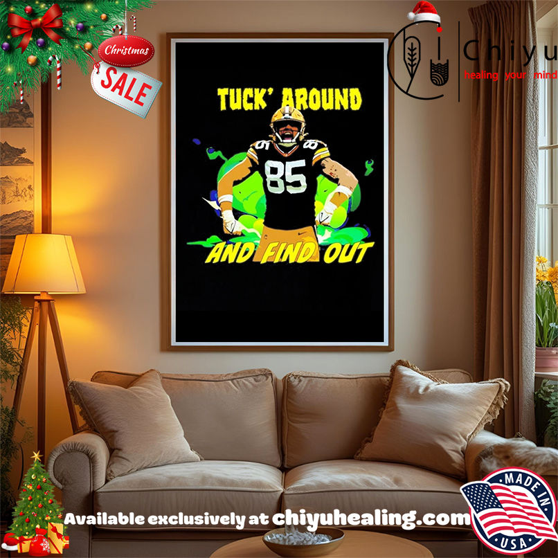 Tucker Kraft NFL Green Bay Packers Tuck Around and Find Out shirt, Hoodie, Sweatshirt, Poster Canvas, Mug, Ornaments