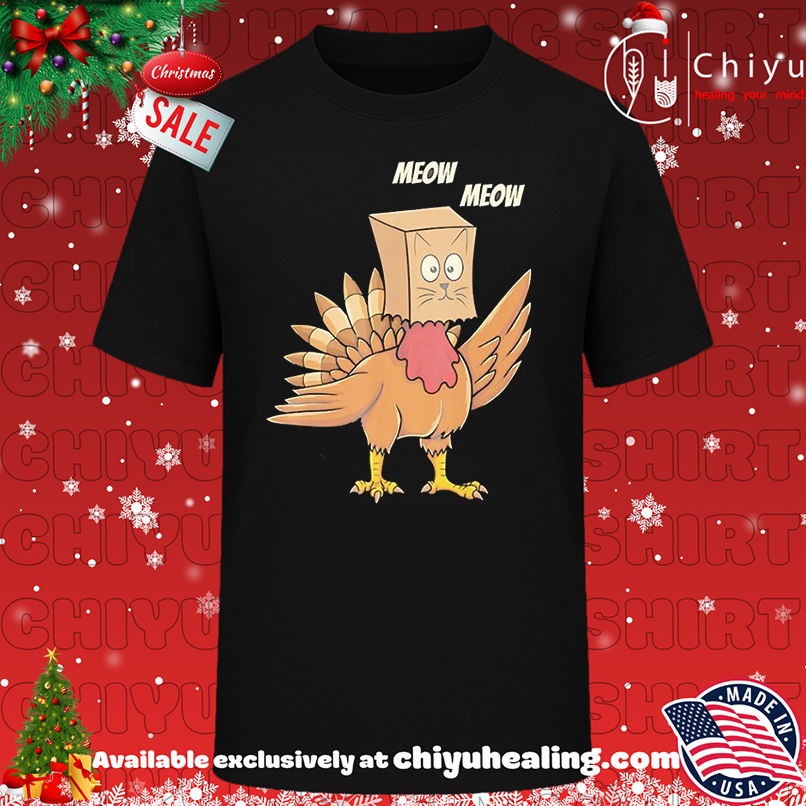 Turkey Cat Meow Meow Thanksgiving Funny shirt, Hoodie, Sweatshirt, Poster Canvas, Mug, Ornaments