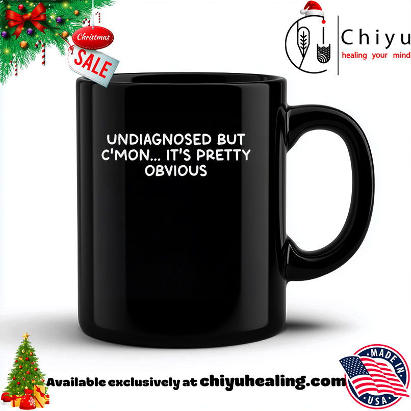 Undiagnosed but c'mon it's pretty obvious shirt, Hoodie, Sweatshirt, Poster Canvas, Mug, Ornaments
