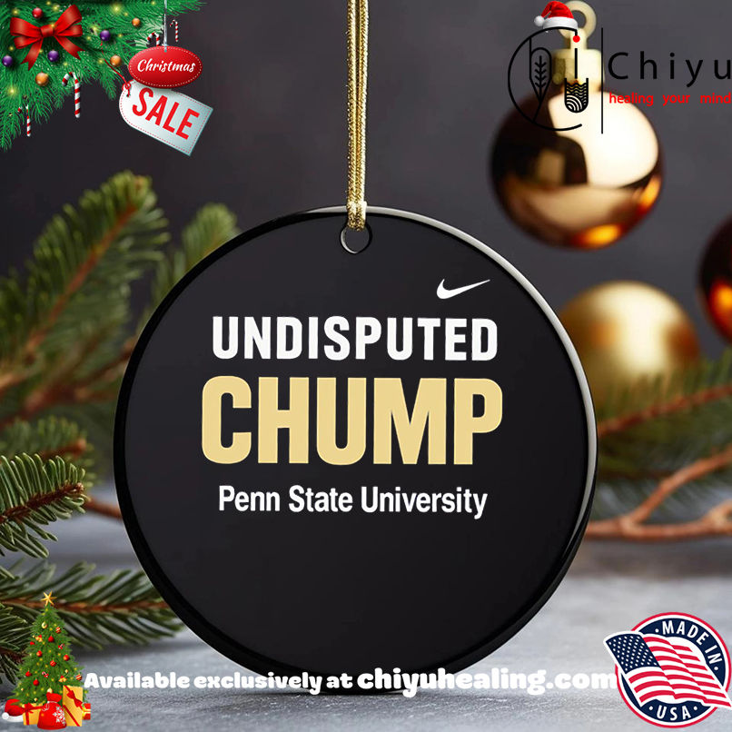 Undisputed Chump Penn State University shirt, Hoodie, Sweatshirt, Poster Canvas, Mug, Ornaments