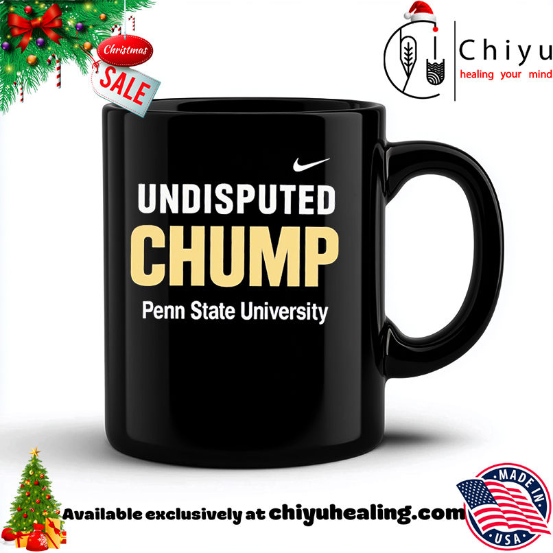 Undisputed Chump Penn State University shirt, Hoodie, Sweatshirt, Poster Canvas, Mug, Ornaments