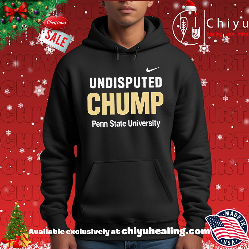 Undisputed Chump Penn State University shirt Undisputed Chump Penn State University shirt